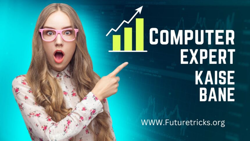How to become a computer expert? (8 cool ways)