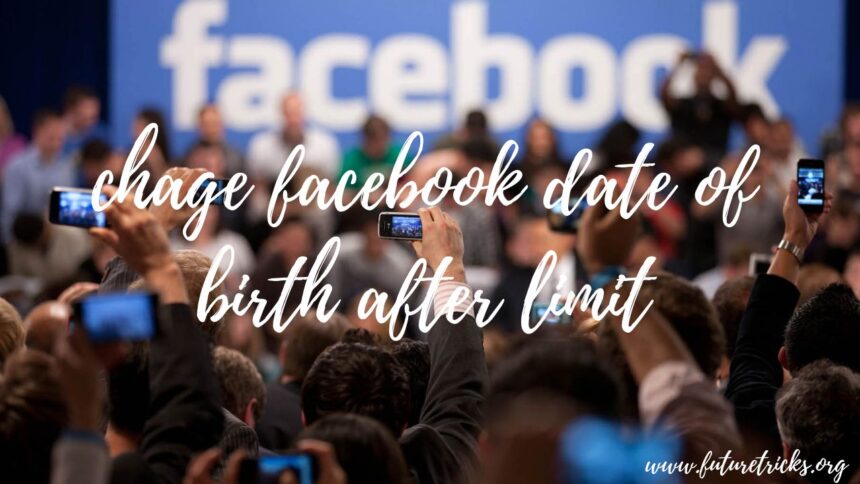 How to change date of birth on Facebook?